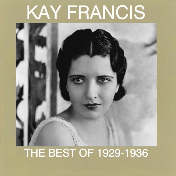 Kay Francis: The Best of&nbsp;1929-1936